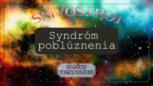 Snivostroj: Syndróm poblúznenia